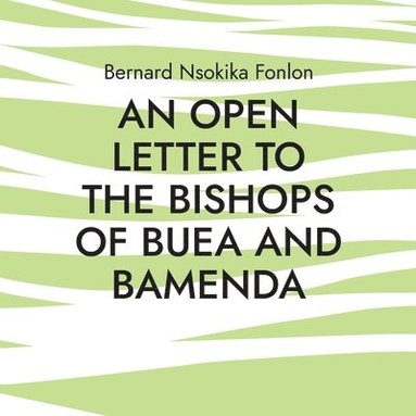 bokomslag An Open Letter to the Bishops Of Buea and Bamenda