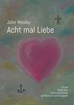 Wolfgang Köhler, Martin Wahl, Klaus Arnold, Bruder Jacobus von Bethesda - John Wesley - Acht mal Liebe, Häftad