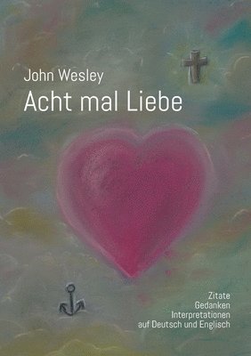 bokomslag John Wesley - Acht mal Liebe