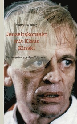 Jenseitskontakt mit Klaus Kinski 1