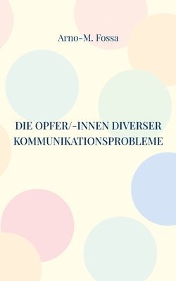 bokomslag Die Opfer/-innen diverser Kommunikationsprobleme