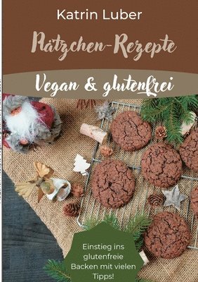 Pltzchen-Rezepte Vegan & glutenfrei 1