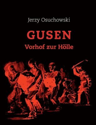 Jerzy Osuchowski, Rudolf A Haunschmied, Rudolf A. Haunschmied - GUSEN - Vorhof zur Hölle, Häftad