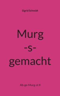 bokomslag Murg-s-gemacht