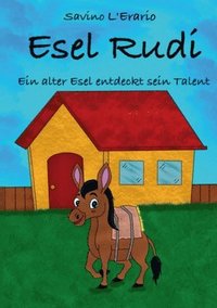 bokomslag Esel Rudi Ein alter Esel entdeckt sein Talent