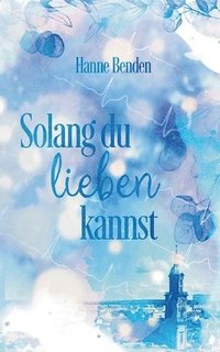 bokomslag Solang du lieben kannst