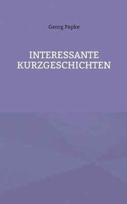 bokomslag Interessante Kurzgeschichten
