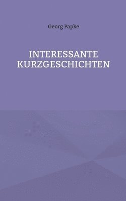 bokomslag Interessante Kurzgeschichten