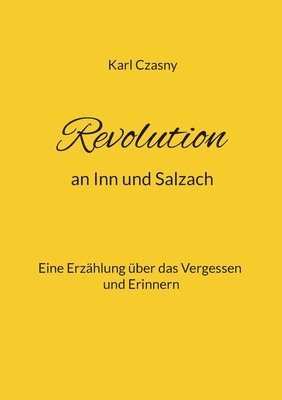 Revolution an Inn und Salzach 1