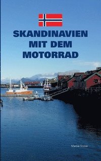 bokomslag Skandinavien mit dem Motorrad: Lofoten, Tromsø, bottnischer Meerbusen bis Trelleborg