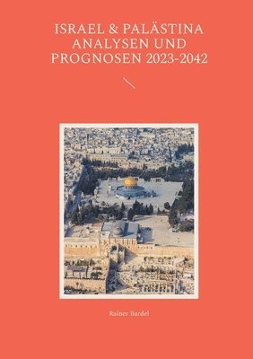 bokomslag Israel & Pal?stina Analysen und Prognosen 2023-2042