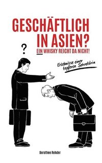 bokomslag Geschäftlich in Asien? Ein Whisky reicht da nicht!