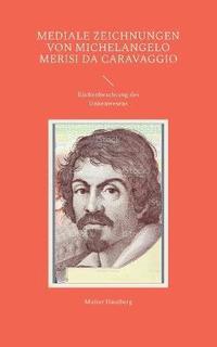 bokomslag Mediale Zeichnungen von Michelangelo Merisi da Caravaggio