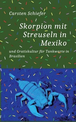 bokomslag Skorpion mit Streuseln in Mexiko und Gratis-Kultur fr Tankwarte in Brasilien