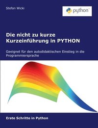 bokomslag Die nicht zu kurze Kurzeinfhrung in PYTHON