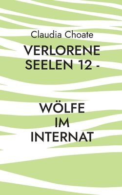 Verlorene Seelen 12 - Woelfe im Internat 1