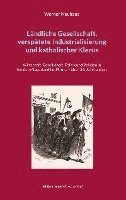 bokomslag Ländliche Gesellschaft, verspätete Industrialisierung und katholischer Klerus