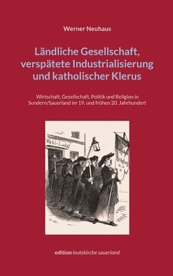 Werner Neuhaus - Ländliche Gesellschaft, verspätete Industrialisierung und katholischer Klerus, Häftad