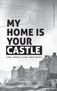 bokomslag My home is your castle