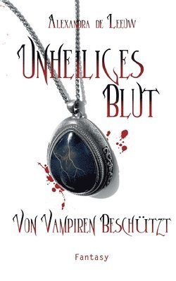 Unheiliges Blut - Von Vampiren beschützt
