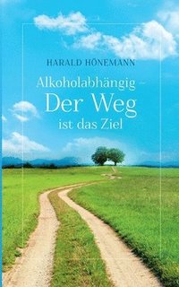 bokomslag Alkoholabhängig - Der Weg ist das Ziel