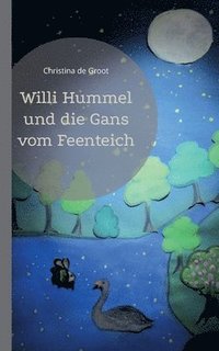 bokomslag Willi Hummel und die Gans vom Feenteich