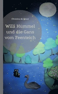 Willi Hummel und die Gans vom Feenteich 1