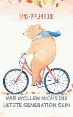 Wir wollen nicht die LETZTE GENERATION sein