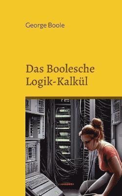 Das Boolesche Logik-Kalkl 1