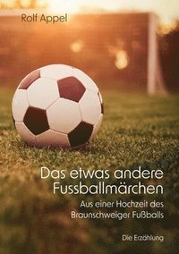 bokomslag Das etwas andere Fussballmrchen