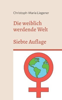 Christoph-Maria Liegener - weiblich werdende Welt, Häftad