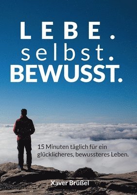 bokomslag Lebe. Selbst. Bewusst.