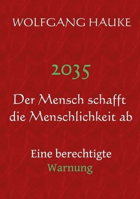 bokomslag 2035 - Der Mensch schafft die Menschlichkeit ab