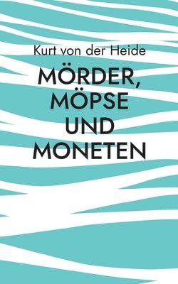 bokomslag Moerder, Moepse und Moneten