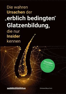 wahren Ursachen der "erblich bedingten" Glatzenbildung, die nur Insider kennen