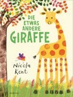 Nicola Kent - Die etwas andere Giraffe, Inbunden