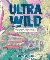 Steve Mushin - Ultrawild - 100 verrückte Erfindungen, mit denen du die Welt verändern kannst, Inbunden