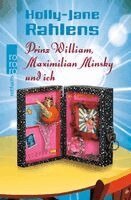 Holly-Jane Rahlens - Prinz William, Maximilian Minsky und ich, Inbunden