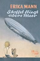 Erika Mann - Stoffel fliegt übers Meer, Inbunden