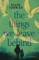 Clare Furniss - The Things We Leave Behind, Inbunden