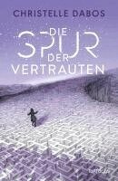 Christelle Dabos - Die Spur der Vertrauten, Inbunden