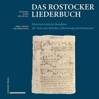 Das Rostocker Liederbuch: Historisch-Kritische Neuedition Der Texte Und Melodien, Ubersetzung Und Kommentar. Mit Beitragen Von Andreas Bieberste 1