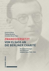 bokomslag Zwangsversetzt - Vom Elsass an Die Berliner Charite: Die Aufzeichnungen Des Chirurgen Adolphe Jung, 1940-1945