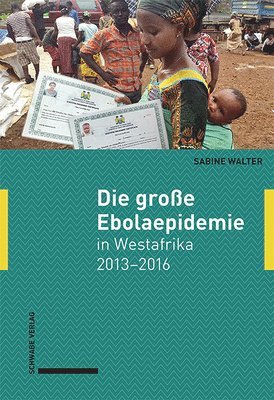 Sabine Walter - Die Grosse Ebolaepidemie in Westafrika 2013-2016: Erinnerungen Einer Arztin, Inbunden