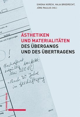 bokomslag Asthetiken Und Materialitaten Des Ubergangs Und Des Ubertragens