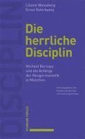 bokomslag Die Herrliche Disciplin: Michael Bernays Und Die Anfange Der Neugermanistik in Munchen