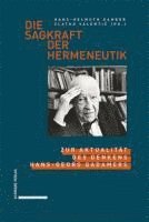 bokomslag Die Sagkraft Der Hermeneutik: Zur Aktualitat Des Denkens Hans-Georg Gadamers