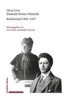 Oscar Levy, Elisabeth Förster-Nietzsche, Steffen Dietzsch, Gert Theile - Briefwechsel 1904-1937, Inbunden