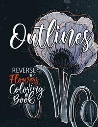 bokomslag Flowers Reverse Coloring Book for Adults