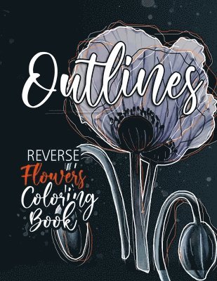 Flowers Reverse Coloring Book for Adults 1